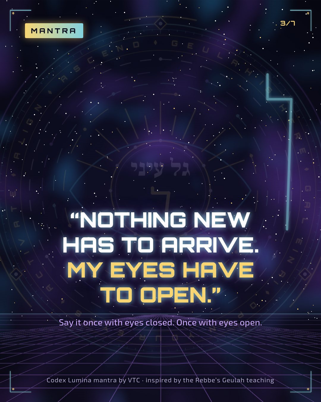 Mantra: "Nothing new has to arrive. My eyes have to open."